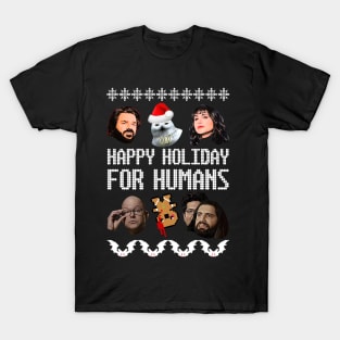 What We Do In the Shadows Christmas Sweater—Happy Holiday for Humans! T-Shirt